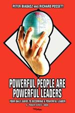 Powerful People Are Powerful Leaders: Your Daily Guide to Becoming a Powerful Leader