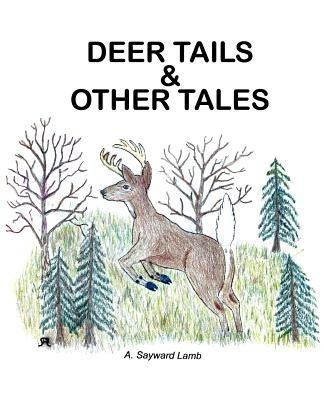 Deer Tails & Other Tales - A Sayward Lamb - cover