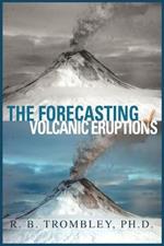 The Forecasting of Volcanic Eruptions