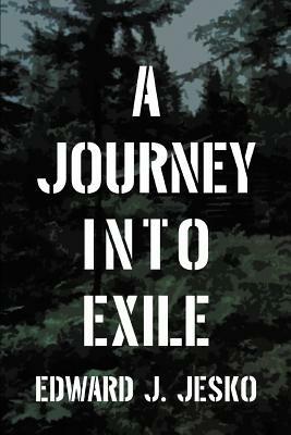 A Journey Into Exile - Edward J Jesko - cover