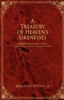 A Treasury of Heaven's Likenesses: Descriptions of Heaven from Scriptures of Major World Religions - Rolland E Stroup - cover