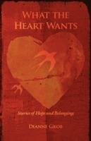 What the Heart Wants: Stories of Hope and Belonging