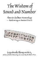 The Wisdom of Sound and Number: Phonetic Chaldean Numerology -- Reclaiming an Ancient Oracle