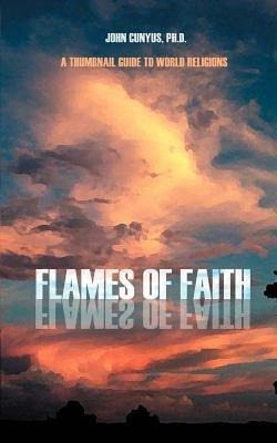 Flames of Faith: A Thumbnail Guide to World Religions - John Cunyus - cover