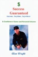 Success Guaranteed: Anyone, Anytime, Anyplace - Alan Wright - cover