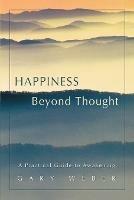 Happiness Beyond Thought: A Practical Guide to Awakening - Gary Weber - cover