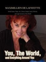 You, The World, and Everything Around You: United States Today. Art, Culture, People, Social, Political, and Legal Systems of Our World