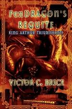 PenDRAGON'S REQUITE: King Arthur Triumphant!