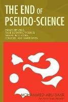 The End of Pseudo-Science: Essays Refuting False Scientific Theories Taught in Schools, Colleges, and Universities - Mohammed Abubakr - cover