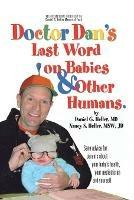Dr. Dan's Last Word on Babies and Other Humans - Daniel G Heller,Nancy S Heller Msw Jd - cover