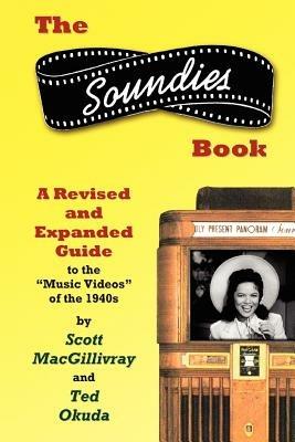 The Soundies Book: A Revised and Expanded Guide - Scott Macgillivray - cover