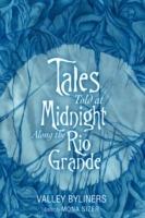 Tales Told at Midnight Along the Rio Grande - Valley Byliners - cover