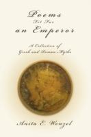 Poems Fit For an Emperor: A Collection of Greek and Roman Myths
