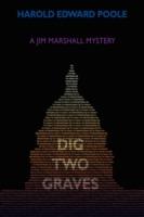 Dig Two Graves: A Jim Marshall Mystery - Harold Edward Poole - cover
