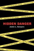 Hidden Danger - Jamie L Sawyers - cover