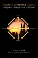 Towards a Competitive Malaysia: Development Challenges in the Twenty-First Century - M Bakri Musa - cover