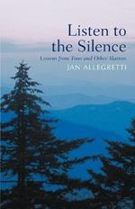 Listen to the Silence: Lessons from Trees and Other Masters