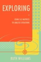 Exploring: Using 2x2 Matrices to Analyze Situations - Ruth Williams - cover