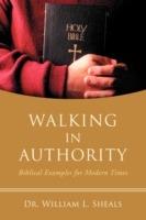 Walking In Authority: Biblical Examples for Modern Times - William L Sheals - cover