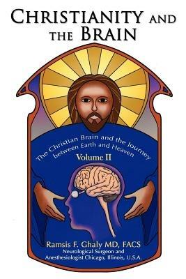 Christianity and the Brain: Volume II: The Christian Brain and the Journey between Earth and Heaven - Ramsis Ghaly - cover