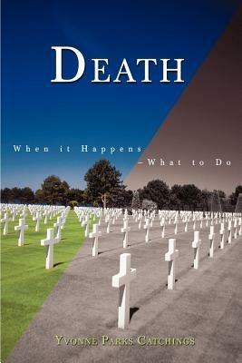 Death: When it Happens--What to Do - Yvonne Catchings - cover