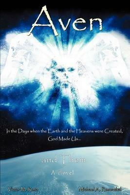 Aven: In the days when the Earth and the Heavens were created, God made Us.and Them. - Victor M Rosa - cover