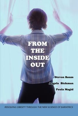 From the Inside Out: Resolving Obesity through the new science of Bariatrics - Paula Magid,Steven K Baum - cover