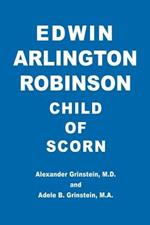 Edwin Arlington Robinson Child of Scorn