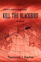 Kill the Blackbird - Raymond J Radner - cover