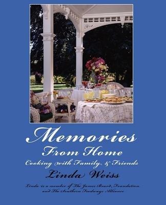 Memories From Home: Cooking with Family & Friends - Linda Weiss - cover