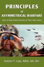 Principles of Asymmetrical Warfare: How to Beat Islamo-fascists at Their Own Game