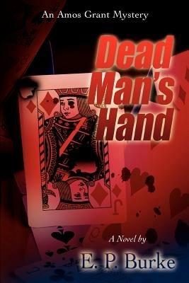 Dead Man's Hand: An Amos Grant Mystery - E P Burke - cover