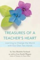 Treasures of a Teacher's Heart: Learning to Change the World with Our Own Two Hands - Lisa Smith Wagner - cover