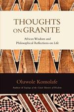 Thoughts on Granite: African Wisdom and Philosophical Reflections on Life