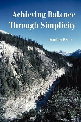 Achieving Balance Through Simplicity - Damian Peter - cover