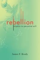 Rebellion: Physics to Personal Will