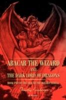 Abacar the Wizard and the Dark Lord of Dragons: Book Two of the Abacar the Wizard series