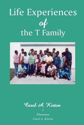 Life Experiences of the T Family - Carol A Kirton - cover