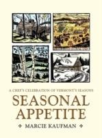 Seasonal Appetite: A Chef's Celebration of Vermont's Seasons