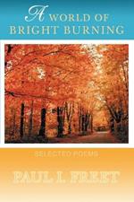A World Of Bright Burning: Selected Poems