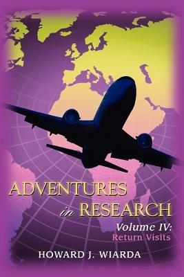 Adventures in Research: Volume IV: Return Visits - Howard J Wiarda - cover