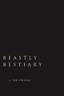 Beastly Bestiary - A Tad Strange - cover