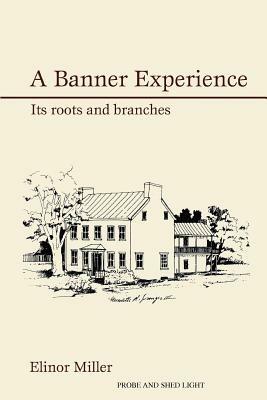 A Banner Experience: Its Roots and Branches - Elinor Miller - cover