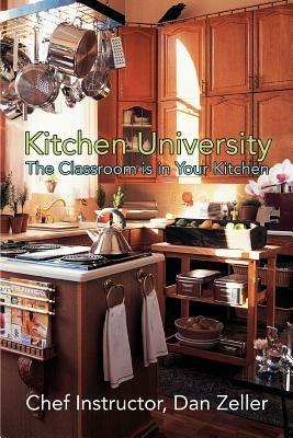 Kitchen University: The Classroom is in Your Kitchen - Daniel Zeller - cover
