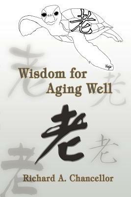 Wisdom for Aging Well - Richard A Chancellor - cover