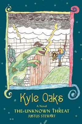 Kyle Oaks: The Unknown Threat - Justus Stewart - cover