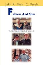 Fathers and Sons: The Blessing and the Wound