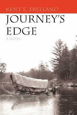 Journey's Edge - Kent E Freeland - cover