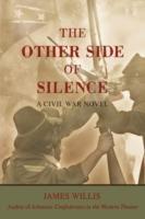 The Other Side of Silence: A Civil War Novel