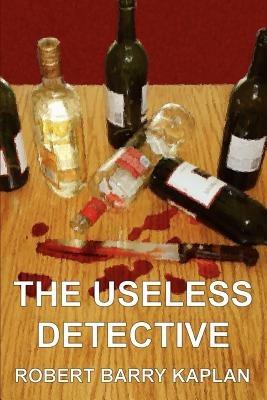 The Useless Detective - Robert Barry Kaplan - cover
